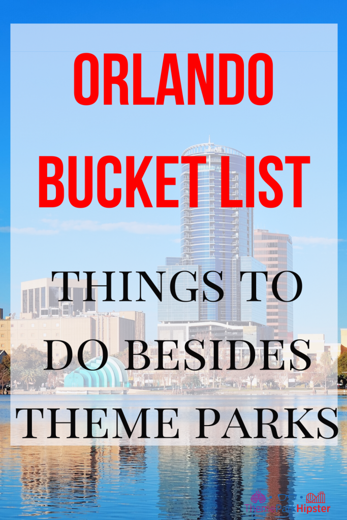 Orlando bucket list Things to do besides theme parks with skyline and lake eola in the background