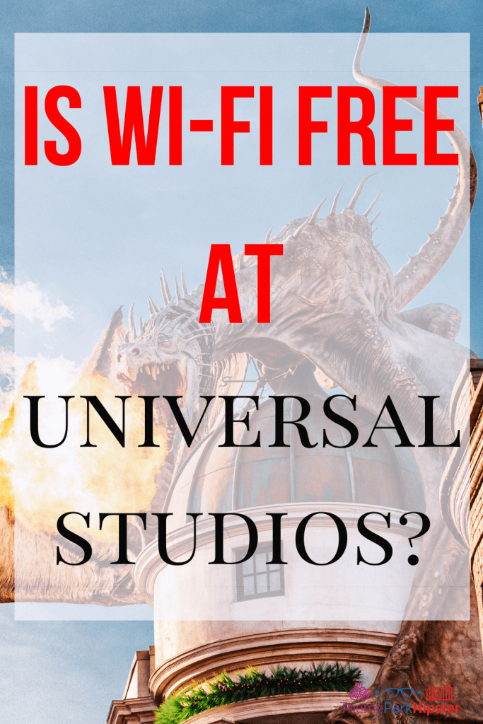 Is wi-fi free at Universal Studios with fire breathing dragon over Gringotts. Full Theme Park Travel Guide.