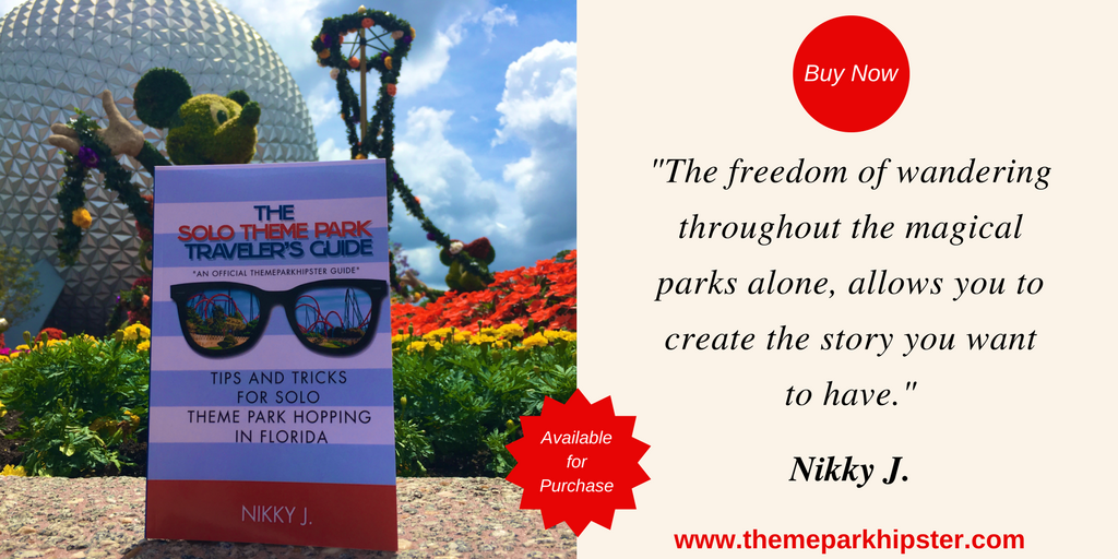 NikkyJ The Solo Theme Park Traveler's Guide Quote: The Freedom of Wandering throughout the magical parks alone, allows you to create the story you want to have!