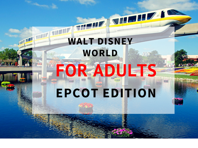 How to enjoy Epcot as an adult