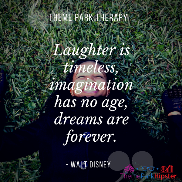 Walt Disney best quote. Laughter is timeless, imagination has no age, dreams are forever. ThemeParkHipster NikkyJ smiling in grass.