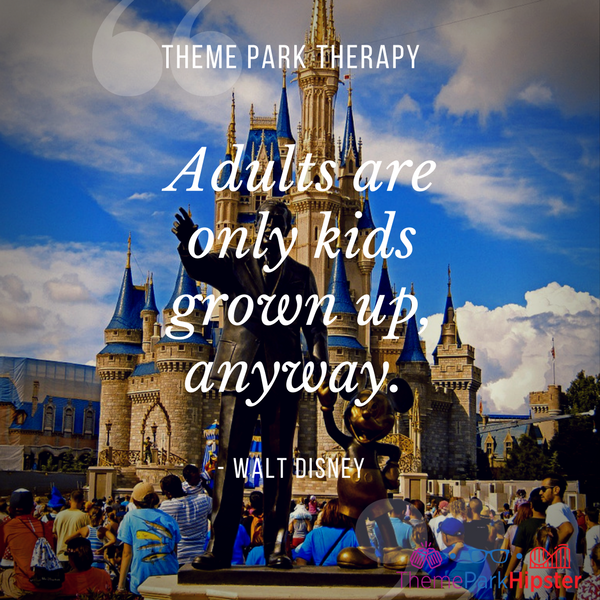 Walt Disney best quote. Adults are only kids grown up, anyway. With Walt and Mickey Partners Statue in front of Cinderella Castle.