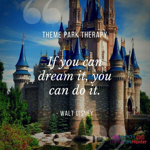 Walt Disney best quote. If you can dream it, you can do it. Cinderella Castle in the background.