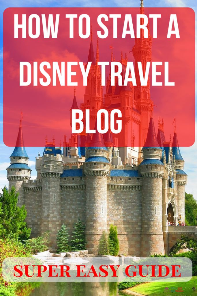 how to start A Disney travel blog with Cinderella Castle in the background. Keep reading to learn how to start a Disney Blog and a Theme Park Blog.