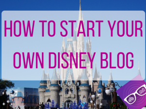 how to start your own disney travel blog