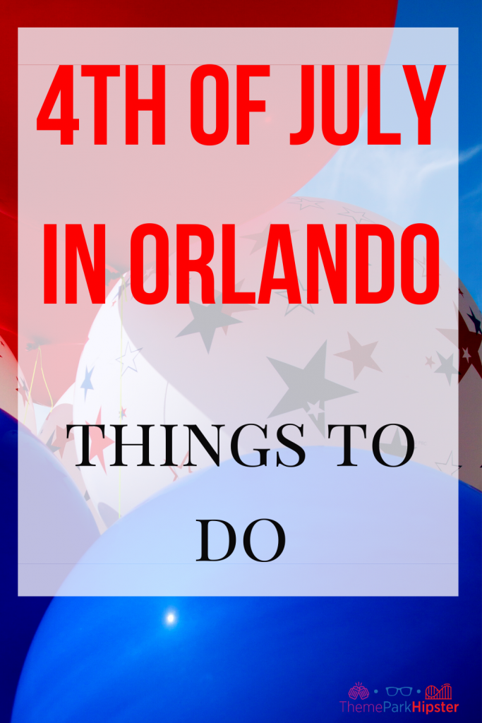 Travel Guide to the 4th of July Events in Orlando Florida with multi color balloons of red white and blue.