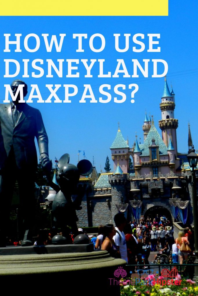 Disneyland MaxPass and FastPass Tips 