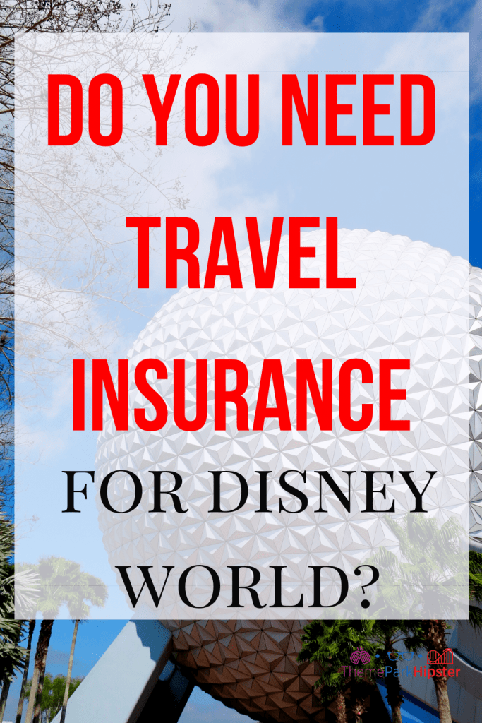 Do you need travel insurance for Disney World