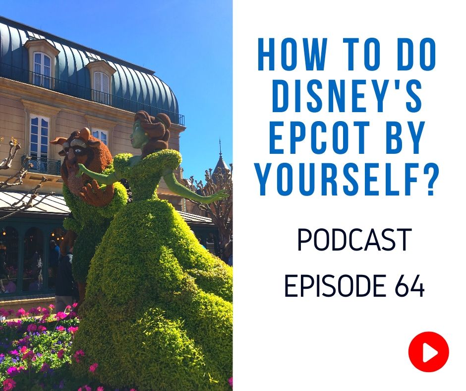 How to Do Epcot Alone Walt Disney World Solo Episode 64