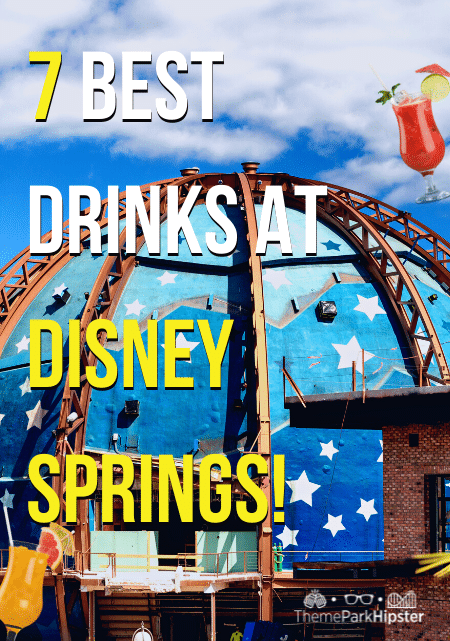 7 Best Drinks at Disney Springs!